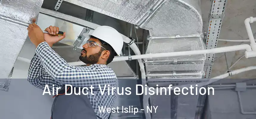 Air Duct Virus Disinfection West Islip - NY