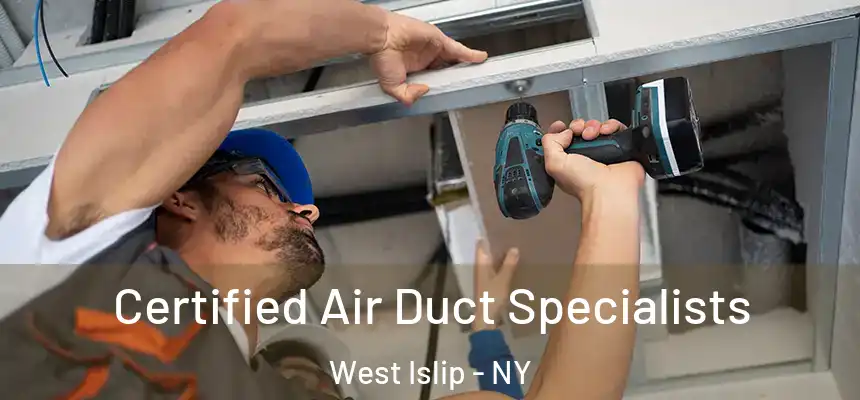 Certified Air Duct Specialists West Islip - NY
