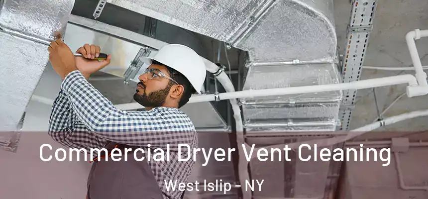 Commercial Dryer Vent Cleaning West Islip - NY