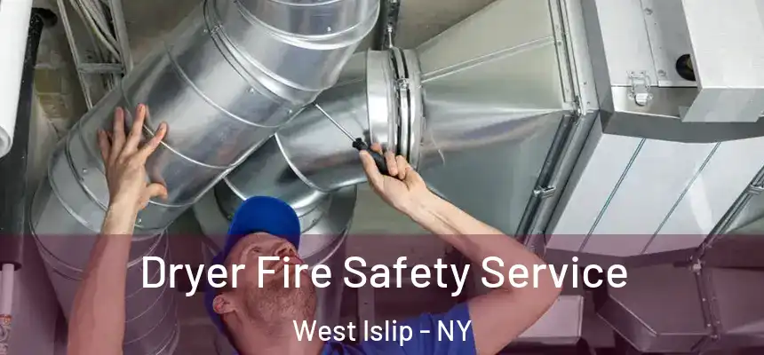 Dryer Fire Safety Service West Islip - NY