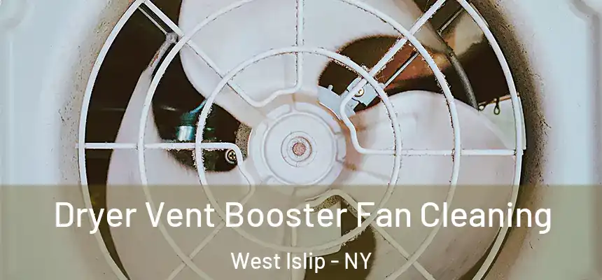 Dryer Vent Booster Fan Cleaning West Islip - NY
