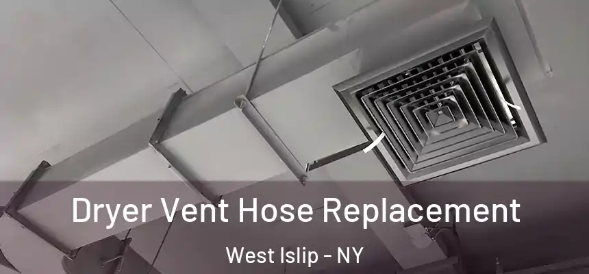 Dryer Vent Hose Replacement West Islip - NY