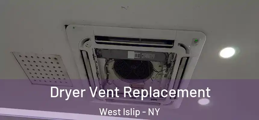 Dryer Vent Replacement West Islip - NY