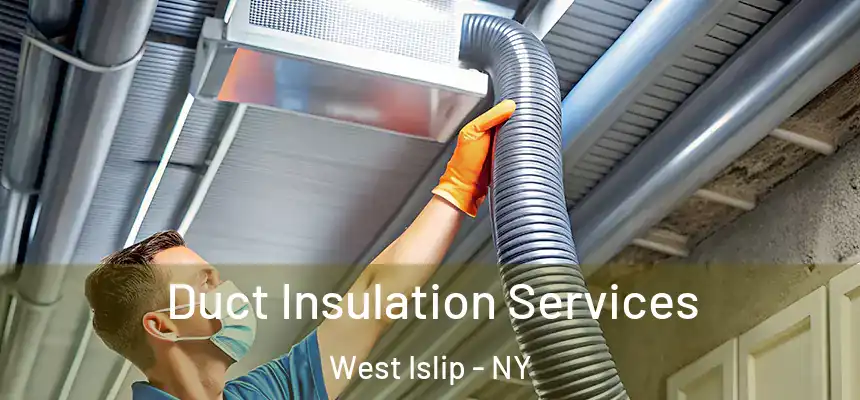 Duct Insulation Services West Islip - NY