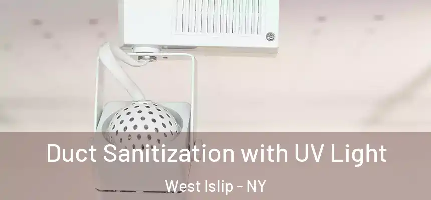  Duct Sanitization with UV Light West Islip - NY
