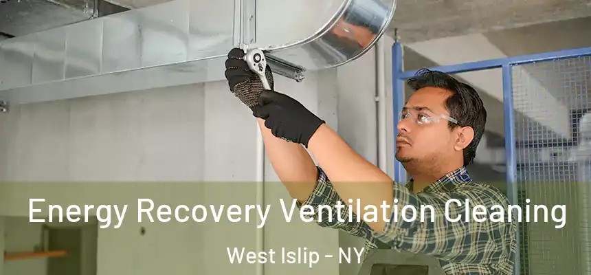  Energy Recovery Ventilation Cleaning West Islip - NY
