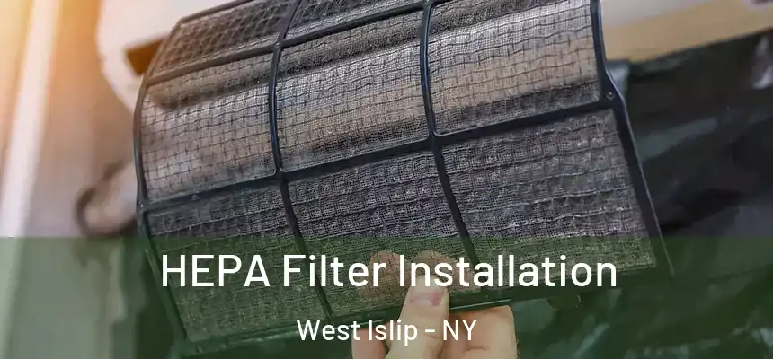 HEPA Filter Installation West Islip - NY