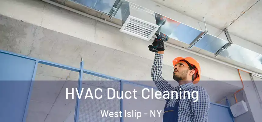  HVAC Duct Cleaning West Islip - NY