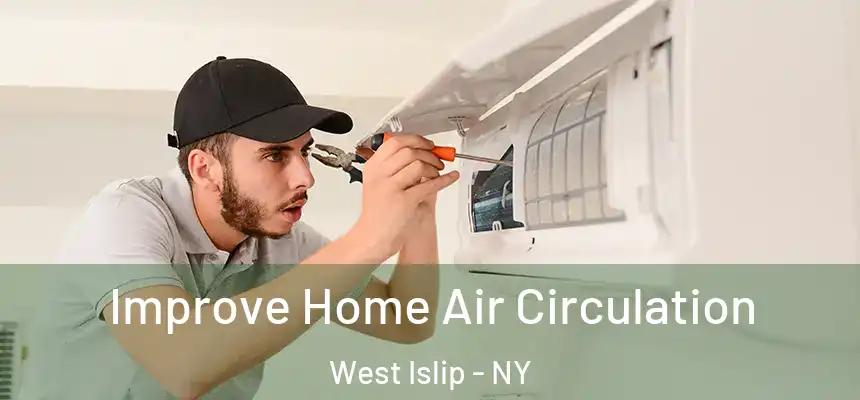  Improve Home Air Circulation West Islip - NY