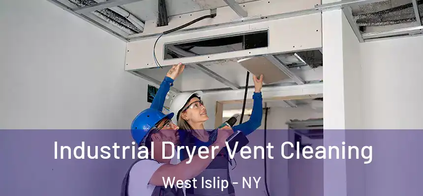  Industrial Dryer Vent Cleaning West Islip - NY