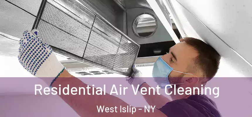 Residential Air Vent Cleaning West Islip - NY