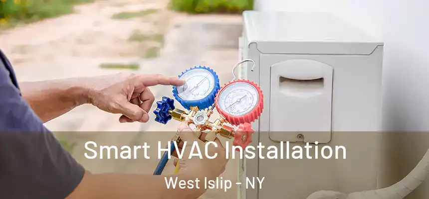 Smart HVAC Installation West Islip - NY
